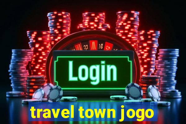 travel town jogo